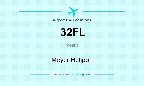 What does 32FL mean? It stands for Meyer Heliport