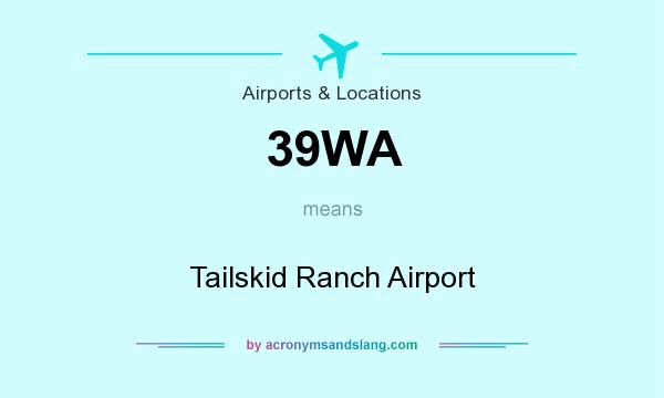 What does 39WA mean? It stands for Tailskid Ranch Airport