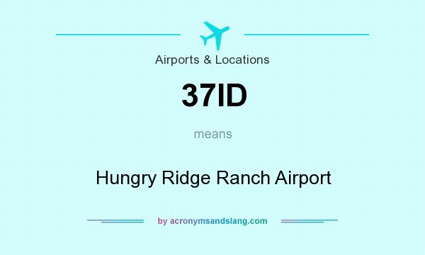 What does 37ID mean? It stands for Hungry Ridge Ranch Airport