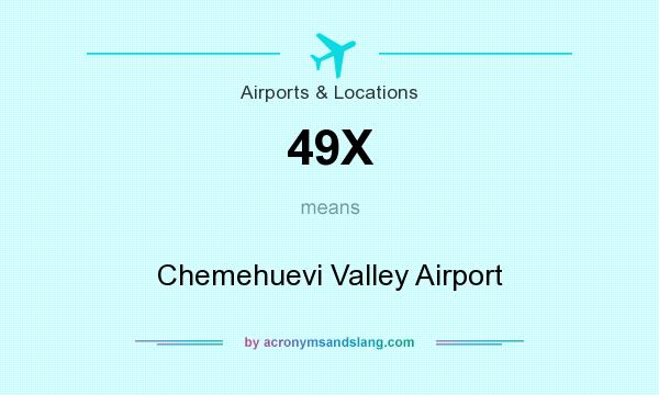 What does 49X mean? It stands for Chemehuevi Valley Airport