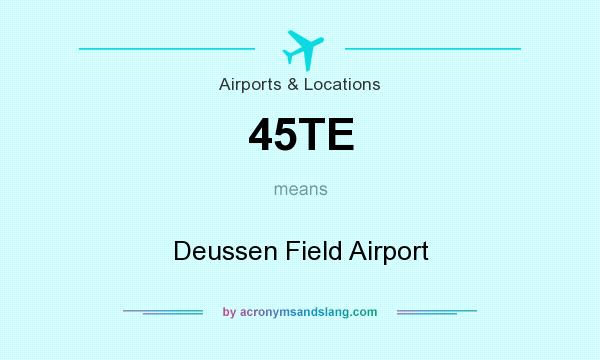 What does 45TE mean? It stands for Deussen Field Airport