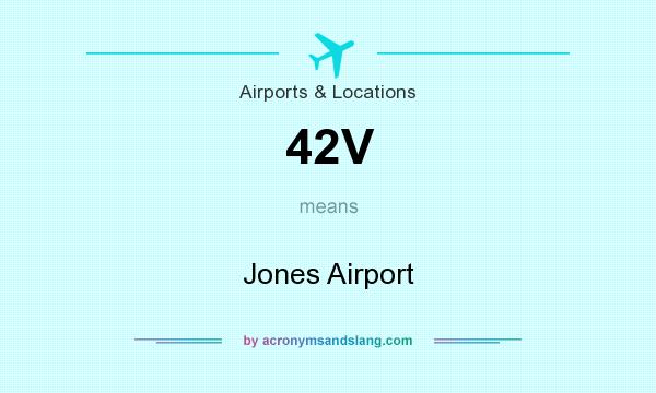 What does 42V mean? It stands for Jones Airport