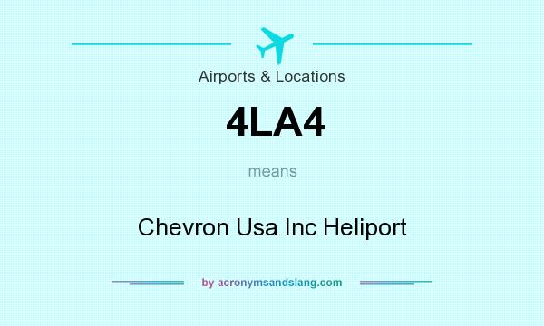 What does 4LA4 mean? It stands for Chevron Usa Inc Heliport