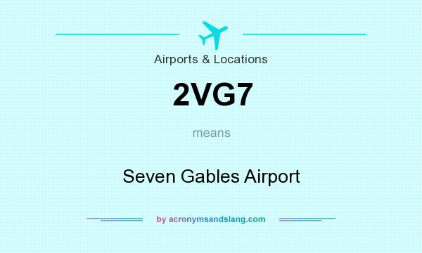 What does 2VG7 mean? It stands for Seven Gables Airport