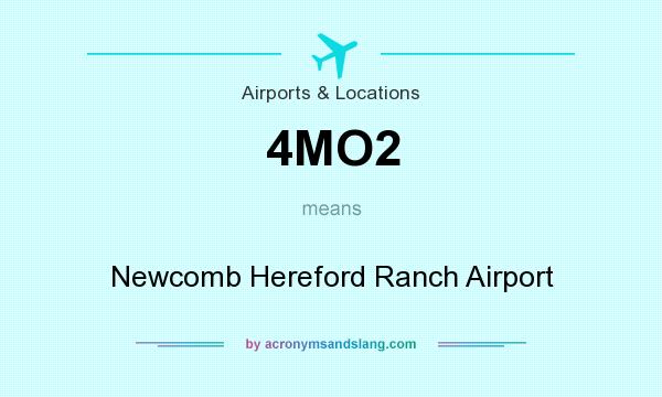 What does 4MO2 mean? It stands for Newcomb Hereford Ranch Airport