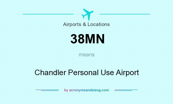 What does 38MN mean? It stands for Chandler Personal Use Airport