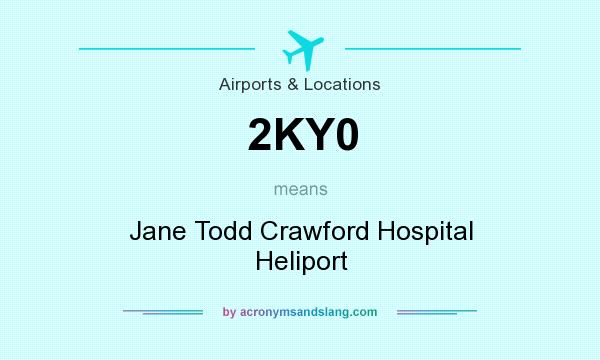 What does 2KY0 mean? It stands for Jane Todd Crawford Hospital Heliport