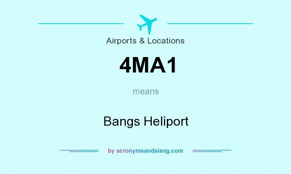 What does 4MA1 mean? It stands for Bangs Heliport