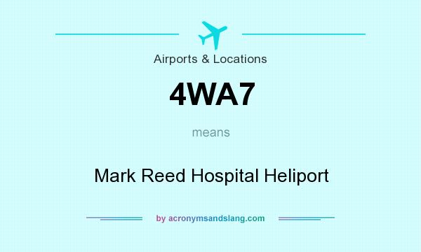 What does 4WA7 mean? It stands for Mark Reed Hospital Heliport