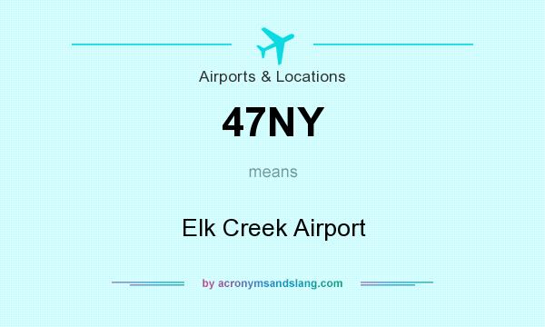 What does 47NY mean? It stands for Elk Creek Airport