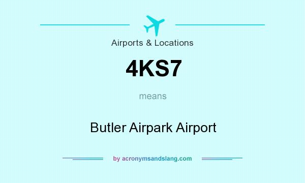 What does 4KS7 mean? It stands for Butler Airpark Airport