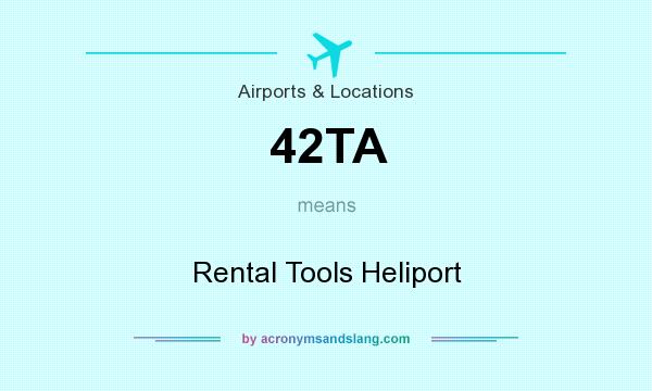 What does 42TA mean? It stands for Rental Tools Heliport