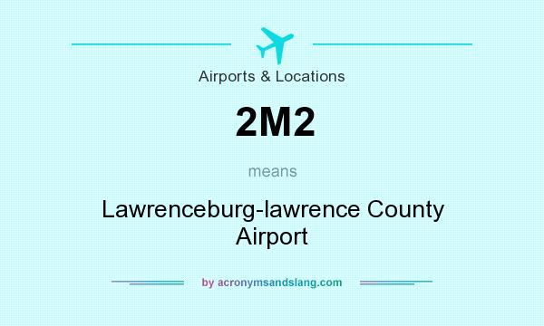 What does 2M2 mean? It stands for Lawrenceburg-lawrence County Airport