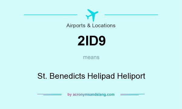 What does 2ID9 mean? It stands for St. Benedicts Helipad Heliport