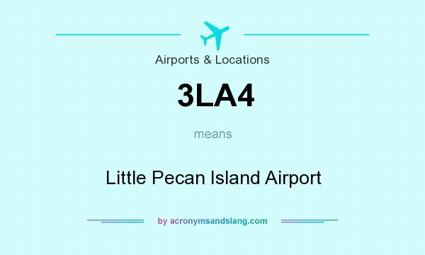 What does 3LA4 mean? It stands for Little Pecan Island Airport