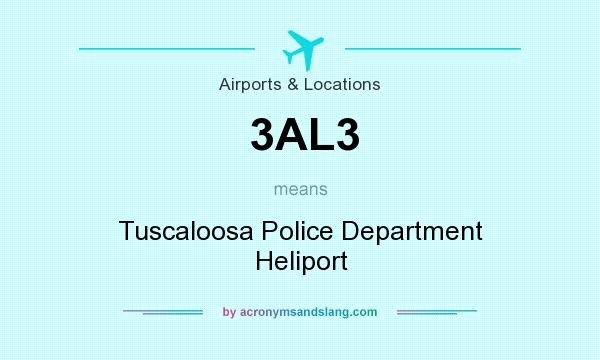 What does 3AL3 mean? It stands for Tuscaloosa Police Department Heliport