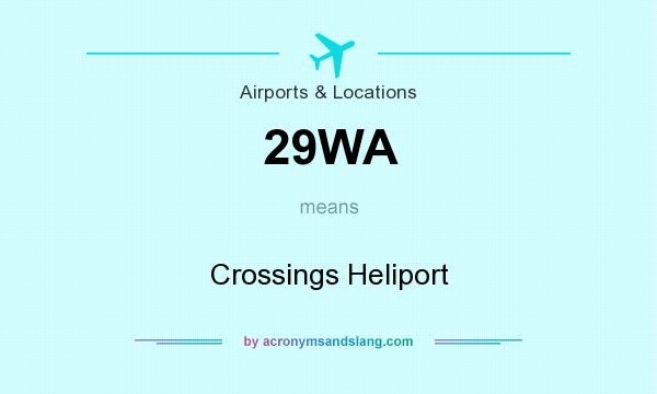 What does 29WA mean? It stands for Crossings Heliport