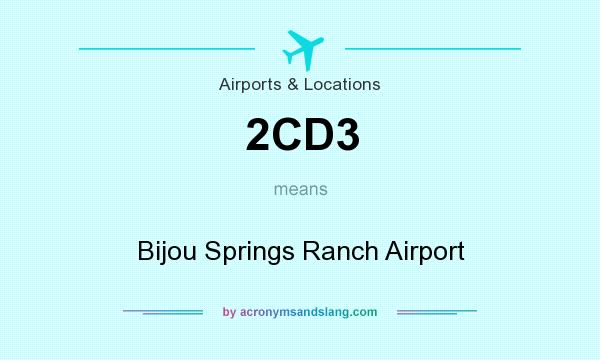 What does 2CD3 mean? It stands for Bijou Springs Ranch Airport