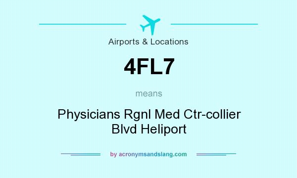 What does 4FL7 mean? It stands for Physicians Rgnl Med Ctr-collier Blvd Heliport