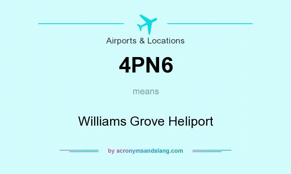 What does 4PN6 mean? It stands for Williams Grove Heliport