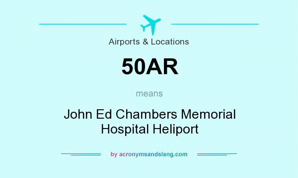 What does 50AR mean? It stands for John Ed Chambers Memorial Hospital Heliport