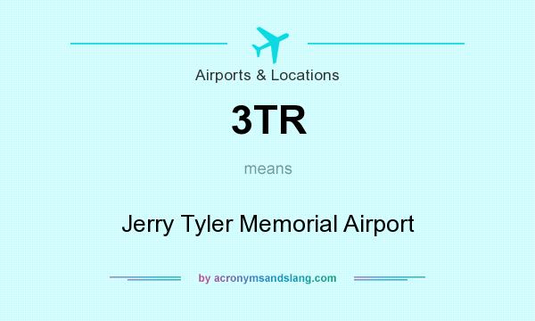 What does 3TR mean? It stands for Jerry Tyler Memorial Airport