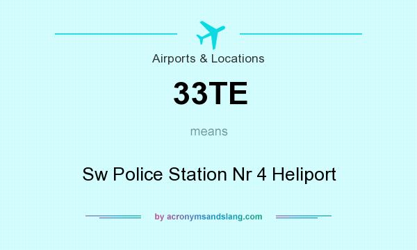 What does 33TE mean? It stands for Sw Police Station Nr 4 Heliport