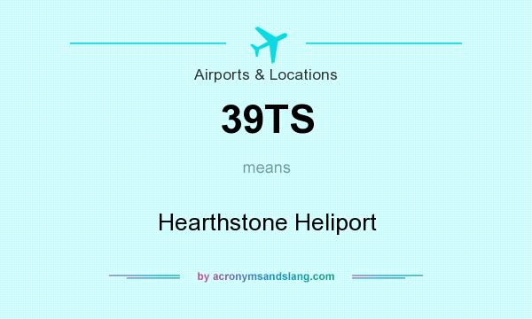 What does 39TS mean? It stands for Hearthstone Heliport