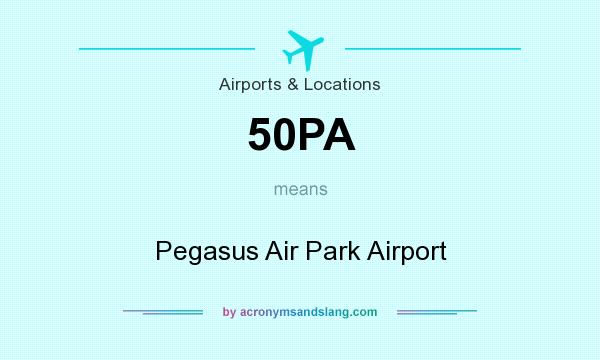 What does 50PA mean? It stands for Pegasus Air Park Airport