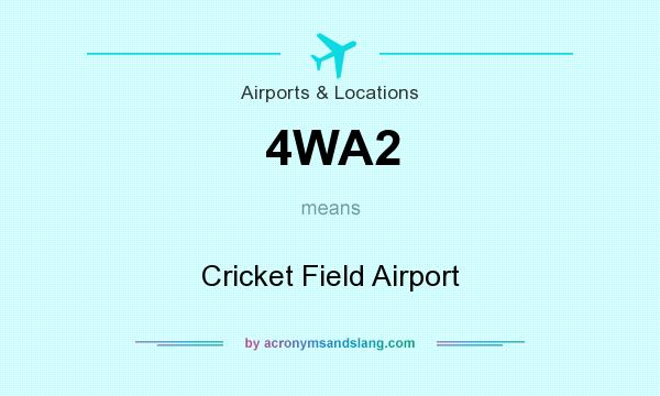What does 4WA2 mean? It stands for Cricket Field Airport
