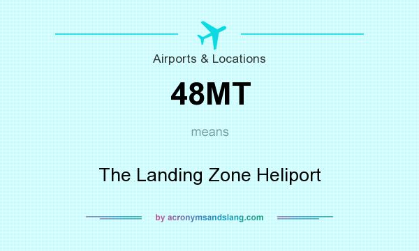 What does 48MT mean? It stands for The Landing Zone Heliport