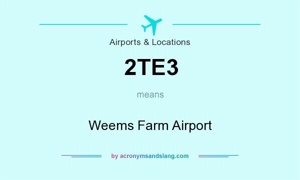 What does 2TE3 mean? It stands for Weems Farm Airport