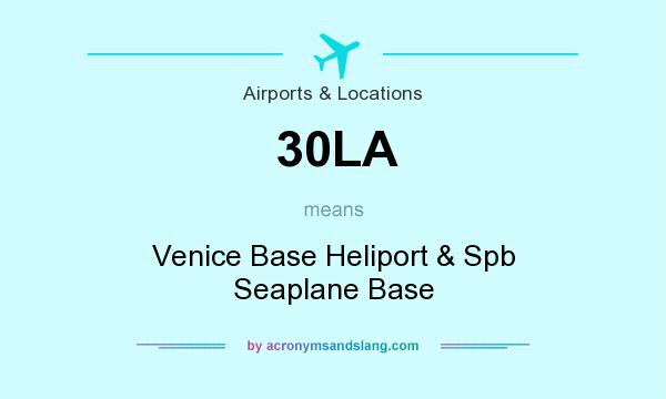 What does 30LA mean? It stands for Venice Base Heliport & Spb Seaplane Base