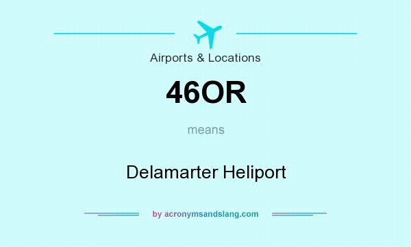 What does 46OR mean? It stands for Delamarter Heliport