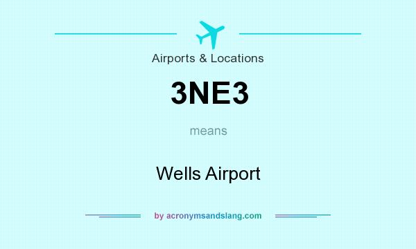 What does 3NE3 mean? It stands for Wells Airport