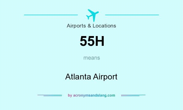 What does 55H mean? It stands for Atlanta Airport