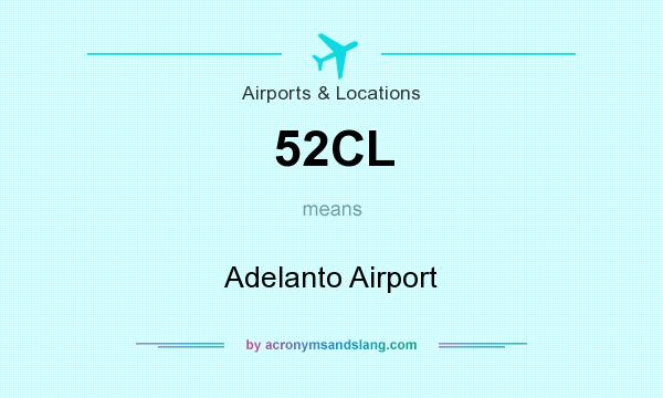 What does 52CL mean? It stands for Adelanto Airport