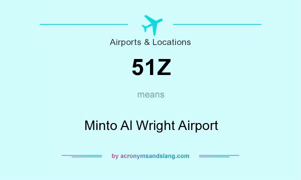 What does 51Z mean? It stands for Minto Al Wright Airport