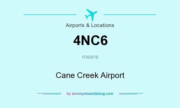 What does 4NC6 mean? It stands for Cane Creek Airport