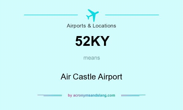 What does 52KY mean? It stands for Air Castle Airport