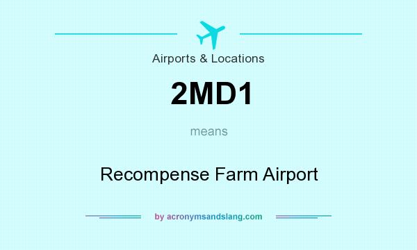 What does 2MD1 mean? It stands for Recompense Farm Airport