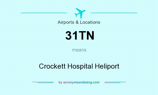 What does 31TN mean? It stands for Crockett Hospital Heliport