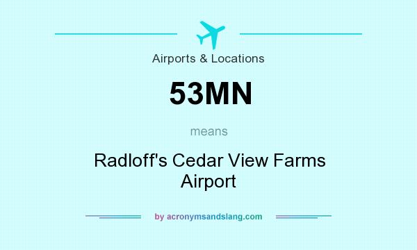 What does 53MN mean? It stands for Radloff`s Cedar View Farms Airport