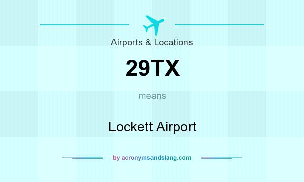 What does 29TX mean? It stands for Lockett Airport