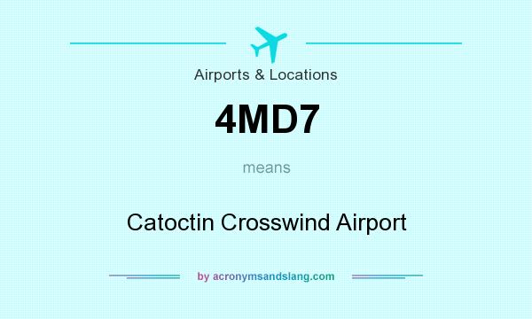 What does 4MD7 mean? It stands for Catoctin Crosswind Airport