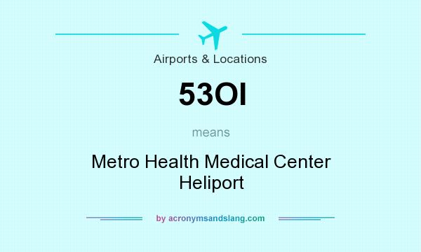 What does 53OI mean? It stands for Metro Health Medical Center Heliport