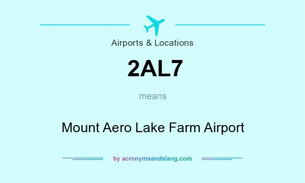What does 2AL7 mean? It stands for Mount Aero Lake Farm Airport