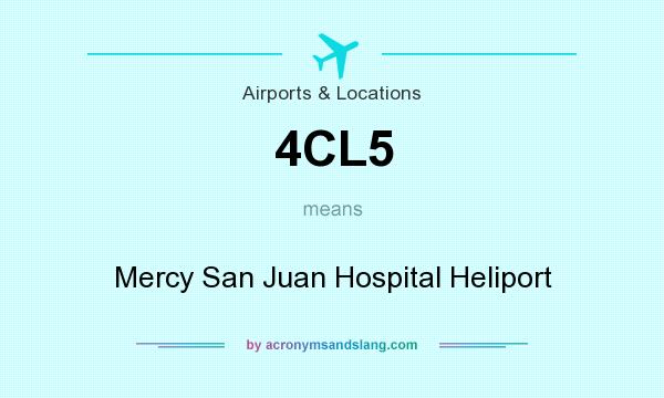 What does 4CL5 mean? It stands for Mercy San Juan Hospital Heliport