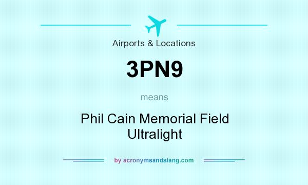 What does 3PN9 mean? It stands for Phil Cain Memorial Field Ultralight