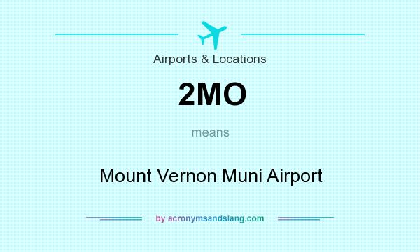 What does 2MO mean? It stands for Mount Vernon Muni Airport